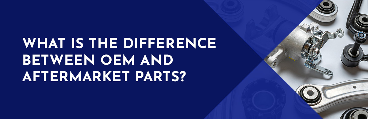 What Is The Difference Between OEM And Aftermarket Parts General Spring